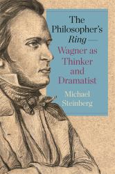 The Philosopher's Ring--Wagner As Thinker and Dramatist