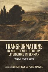 Transformations in Nineteenth-Century Literature in German : Economy, Gender, Nation