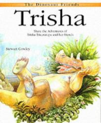 Trisha : Share the Adventures of Trisha Triceratops and Her Friends