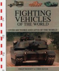 Fighting Vehicles of the World : Over 550 Tanks and AFV's of the World