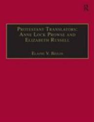 Protestant Translators: Anne Lock Prowse and Elizabeth Russell : Printed Writings 1500-1640: Series I, Part Two, Volume 12