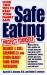 Safe Eating : Protecting Yourself Against E. Coli, Salmonella and Other Deadly Food Borne Pathogens