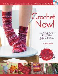 Crochet Now! : Crochet Patterns from Season 3 of Knit and Crochet Now