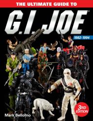 The Ultimate Guide to G. I. Joe 1982-1994