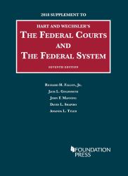 The Federal Courts and the Federal System : 2018 Supplement