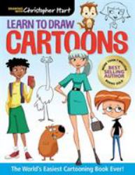 Learn to Draw Cartoons : The World's Easiest Cartooning Book Ever! - Easy How to Draw Cartoon Characters and Animals Step by Step for Kids and Adults