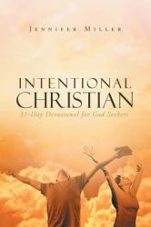 Intentional Christian : 31 Day Devotional for God Seekers