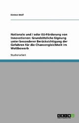 Nationale und / oder EU-Förderung von Innovationen: Grundsätzliche Eignung unter besonderer Berücksichtigung der Gefahren für die Chancengleichheit im Wettbewerb