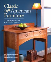 Classic American Furniture : 20 Elegant Shaker and Arts and Crafts Projects