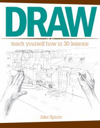 Draw : Teach Yourself How in 30 Lessons