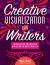 Creative Visualization for Writers : An Interactive Guide for Bringing Your Book Ideas and Your Writing Career to Life