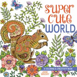 Super Cute World : A Coloring and Creativity Book
