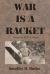 War is a Racket : Original 1935 Edition War is a Racket : Original 1935 Edition