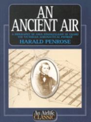 An Ancient Air : The Biography of John Stringfellow of Chard, the Victorian Aeronautical Pioneer