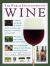 World Encyclopedia of Wine : A Definitive Tour Through the World of Wine from Bordeaux and Burgundy to Coonawarra and the Napa Valley; the Greatest Grapes: Tasting the Top 12 Varieties; from Vineyard to Glass: Making the Most of Storing and Serving Your 