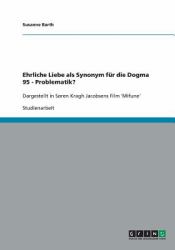 Ehrliche Liebe Als Synonym Fur Die Dogma 95 - Problematik?