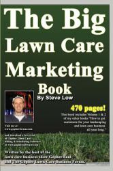 The Big Lawn Care Marketing Book : This Book Contains 470 Pages of Marketing Ideas to Help Your Lawn Care and Landscaping Business Grow