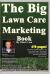 The Big Lawn Care Marketing Book : This Book Contains 470 Pages of Marketing Ideas to Help Your Lawn Care and Landscaping Business Grow