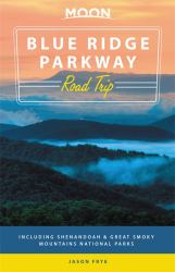 Moon Blue Ridge Parkway Road Trip : Including Shenandoah and Great Smoky Mountains National Parks