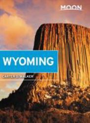 Moon Wyoming : With Yellowstone and Grand Teton National Parks
