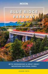 Moon Blue Ridge Parkway Road Trip : With Shenandoah and Great Smoky Mountains National Parks