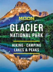 Moon Glacier National Park : Hiking, Camping, Lakes and Peaks