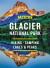 Moon Glacier National Park : Hiking, Camping, Lakes and Peaks