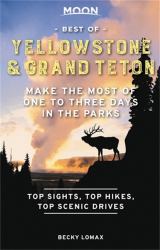 Moon Best of Yellowstone and Grand Teton : Make the Most of One to Three Days in the Parks