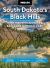 Moon South Dakota's Black Hills: with Mount Rushmore and Badlands National Park : Outdoor Adventures, Scenic Drives, Local Bites and Brews