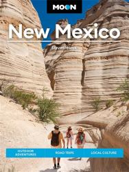 Moon New Mexico : Outdoor Adventures, Road Trips, Local Culture