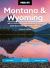 Moon Montana and Wyoming: with Yellowstone, Grand Teton and Glacier National Parks : Road Trips, Outdoor Adventures, Wildlife Viewing