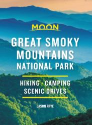 Moon Great Smoky Mountains National Park : Hike, Camp, Scenic Drives