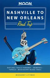 Moon Nashville to New Orleans Road Trip : Hit the Road for the Best Southern Food and Music along the Natchez Trace