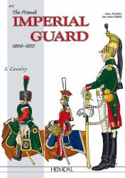 The French Imperial Guard 1800-1815. Volume 1 : Cavalry