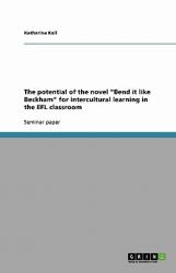 The Potential of the Novel Bend It Like Beckham for Intercultural Learning in the Efl Classroom