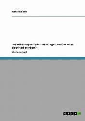 Das Nibelungenlied : Vorschläge - warum muss Siegfried Sterben?