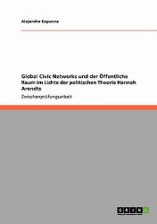 Global Civic Networks und der Öffentliche Raum im Lichte der politischen Theorie Hannah Arendts