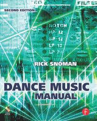 Dance Music Manual : Tools. Toys and Techniques