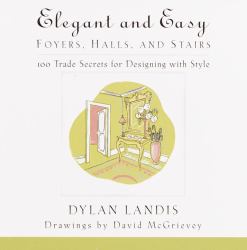 Elegant and Easy Hallways, Foyers and Stairs : 100 Trade Secrets for Designing with Style
