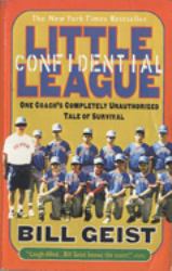 Little League Confidential : One Coach's Completely Unauthorized Tale of Survival