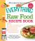 Raw Food Recipe Book : Includes - Mint-Green Pineapple Smoothie, Tomato, Basil, and Flax Crackers, Thai Green Papaya Salad, Black Sesame Seed Gravy, Mock-Tuna Salad Sandwich... . and Hundreds More!