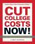 Cut College Costs Now! Cut College Costs Now!