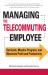 Managing the Telecommuting Employee