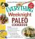 The Everything Weeknight Paleo Cookbook : Includes Hot Buffalo Chicken Bites, Spicy Grilled Flank Steak, Thyme-Roasted Turkey Breast, Pumpkin Turkey Chili, Paleo Chocolate Bars and Hundreds More!