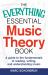 The Everything Essential Music Theory Book : A Guide to the Fundamentals of Reading, Writing, and Understanding Music