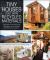 Tiny Houses Built with Recycled Materials : Inspiration for Constructing Tiny Homes Using Salvaged and Reclaimed Supplies