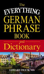 The Everything German Phrase Book and Dictionary