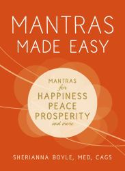Mantras Made Easy : Mantras for Happiness, Peace, Prosperity, and More