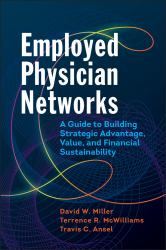 Employed Physician Networks: a Guide to Building Strategic Advantage, Value, and Financial Sustainability
