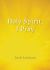 Holy Spirit, I Pray : Prayers for Morning and Nighttime, for Discernment, and Moments of Crisis